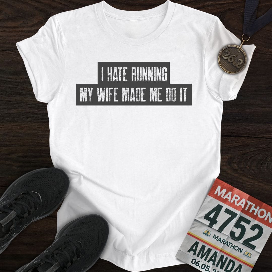 Printify T-Shirt White / S Running: My Wife Made Me Do It T-shirt