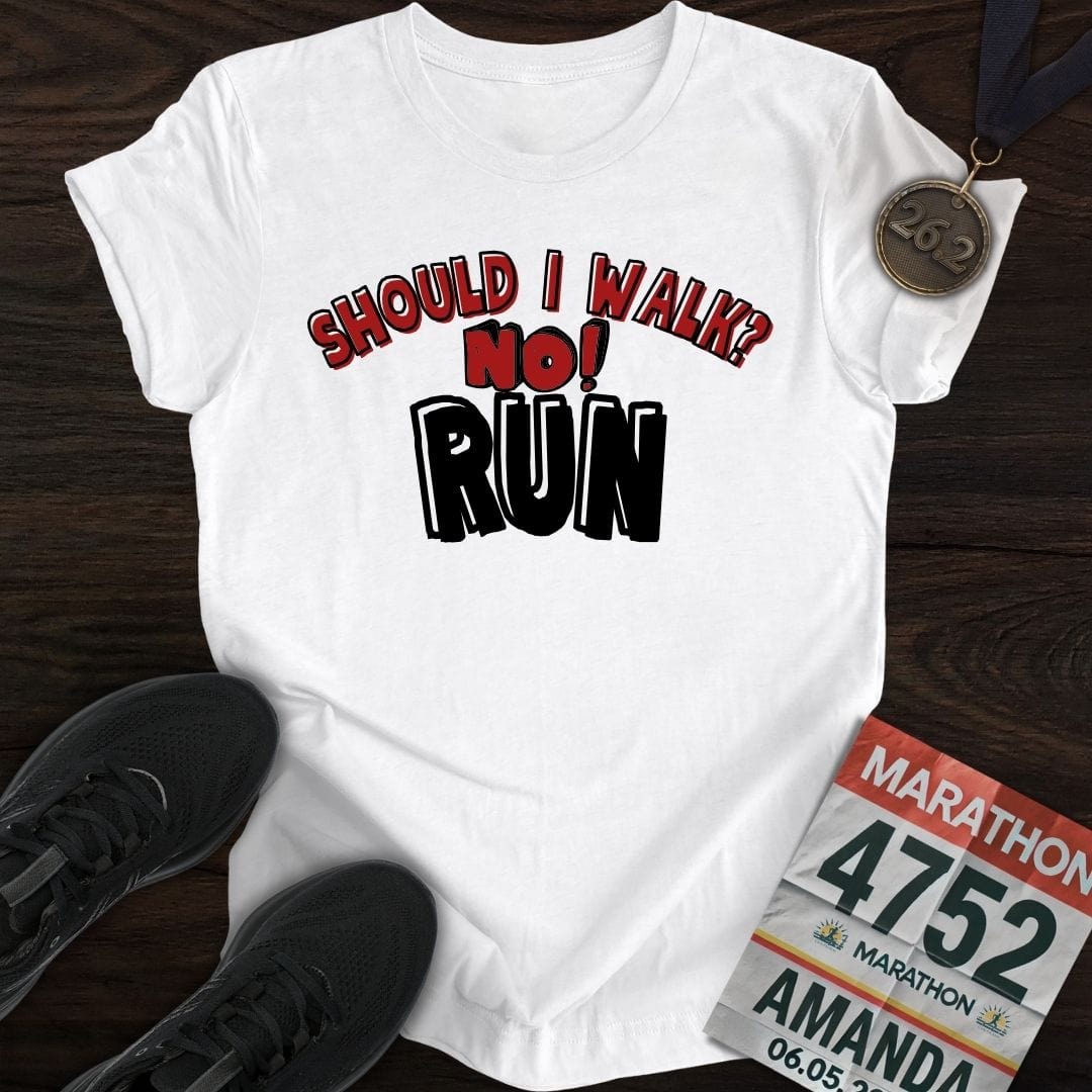 Printify T-Shirt White / S Should I walk? No RUN! T-shirt