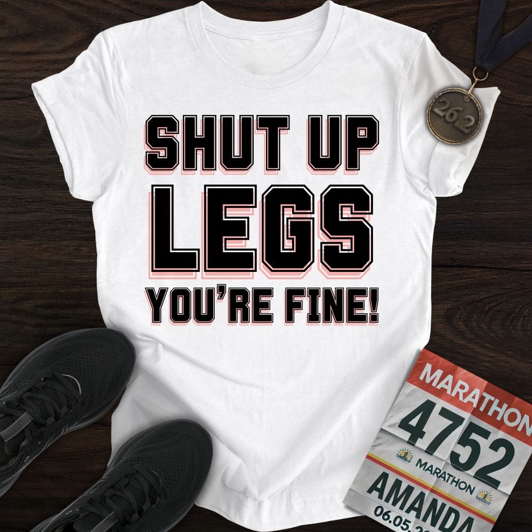 Printify T-Shirt White / S Shut Up Legs You're Fine! T-shirt