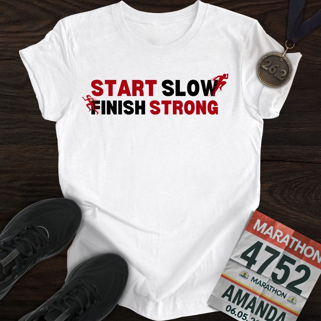 Printify T-Shirt White / S Start Slow, Finish Strong T-shirt