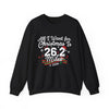 Printify Sweatshirt Black / S All I Want for Christmas is 26.2 Miles Sweatshirt