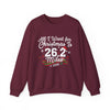 Printify Sweatshirt Maroon / S All I Want for Christmas is 26.2 Miles Sweatshirt