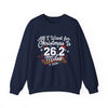 Printify Sweatshirt Navy / S All I Want for Christmas is 26.2 Miles Sweatshirt