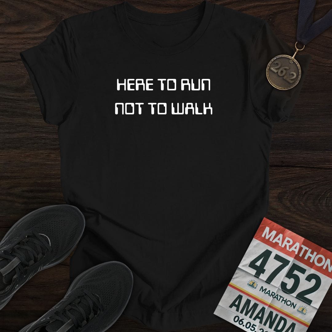 Printify T-Shirt Black / S Here To Run Not To Walk T-shirt