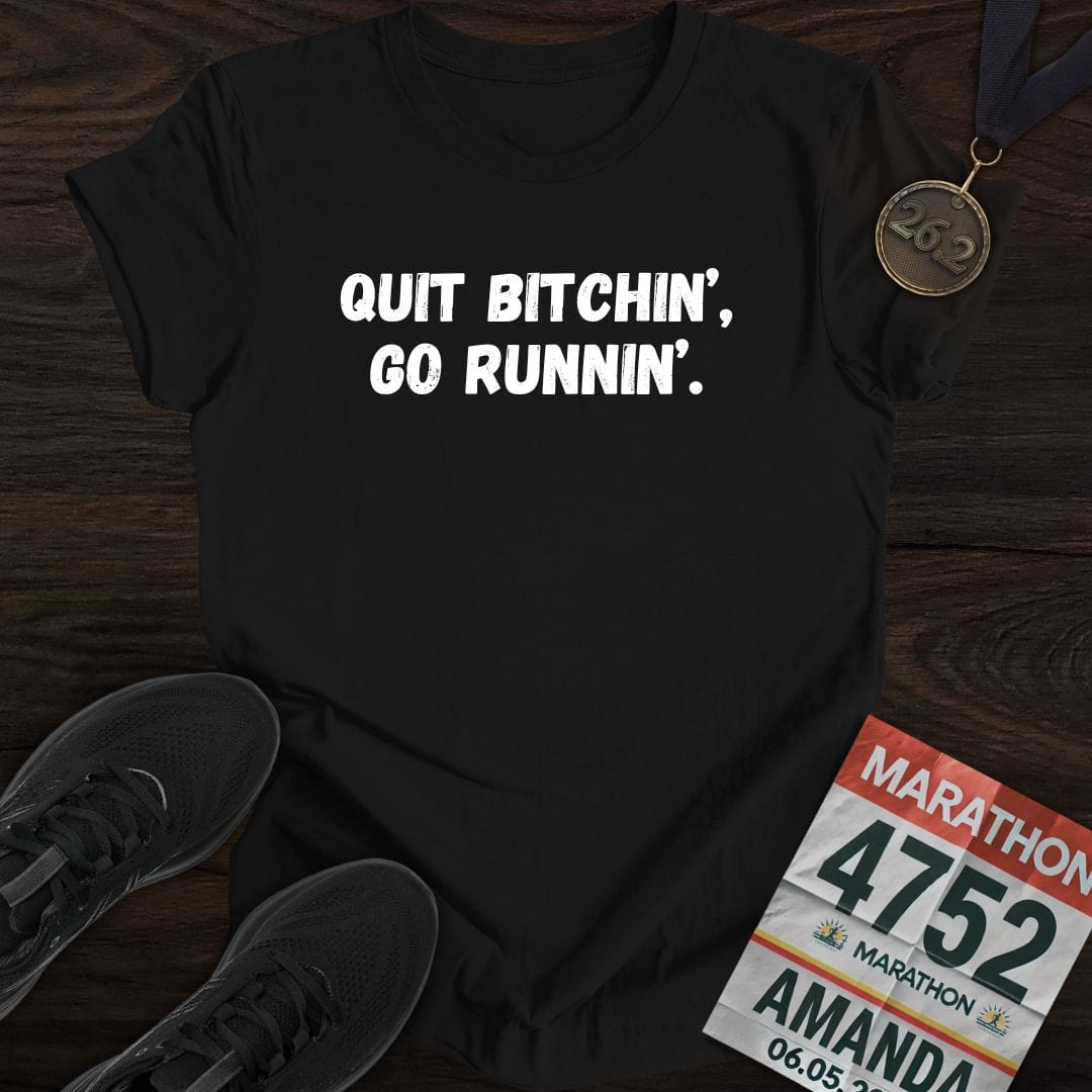 Printify T-Shirt Black / S Quit Bitchin' Go Running T-shirt