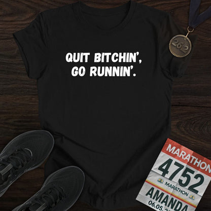 Printify T-Shirt Black / S Quit Bitchin' Go Running T-shirt
