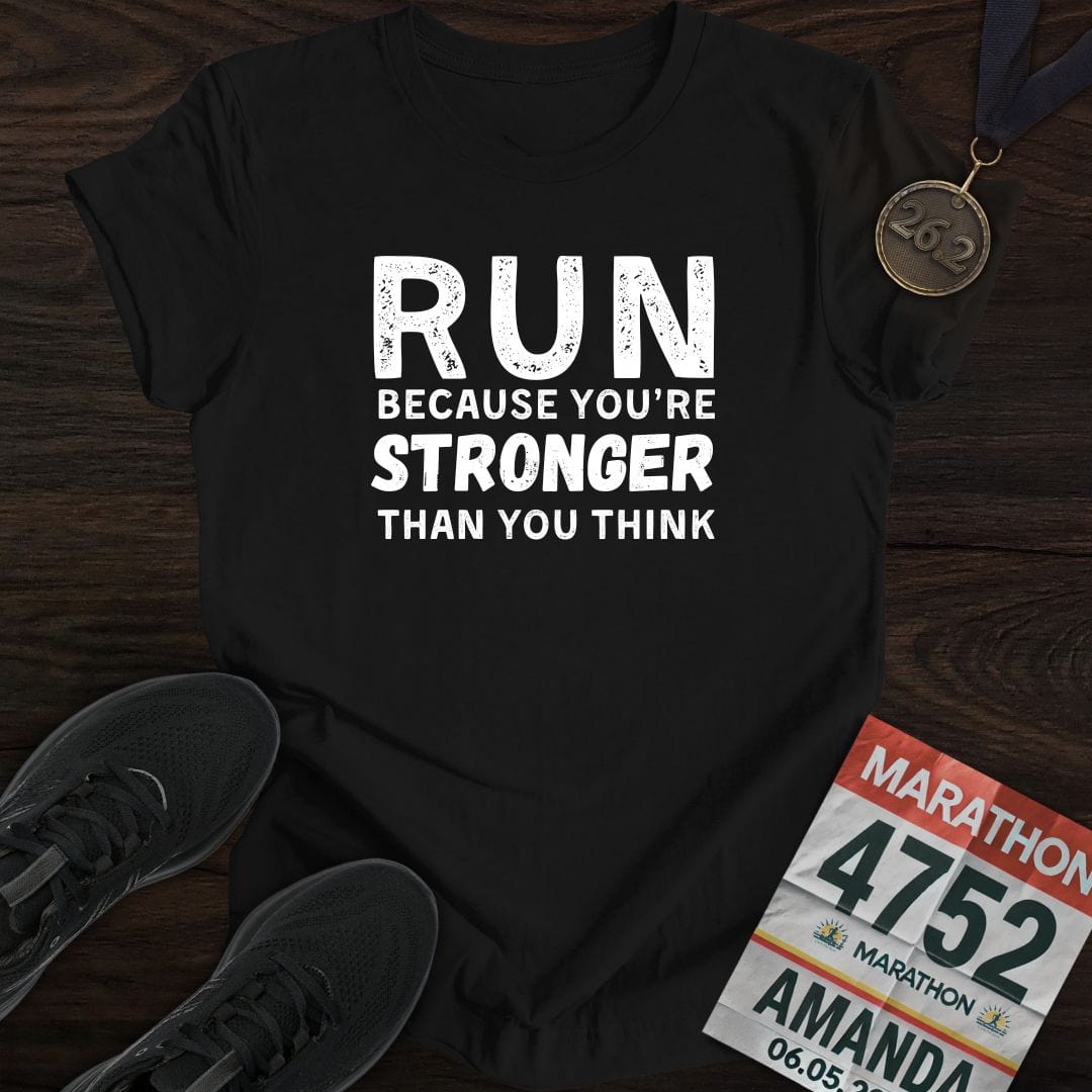 Printify T-Shirt Black / S Run Because You're Stronger Than You Think T-shirt