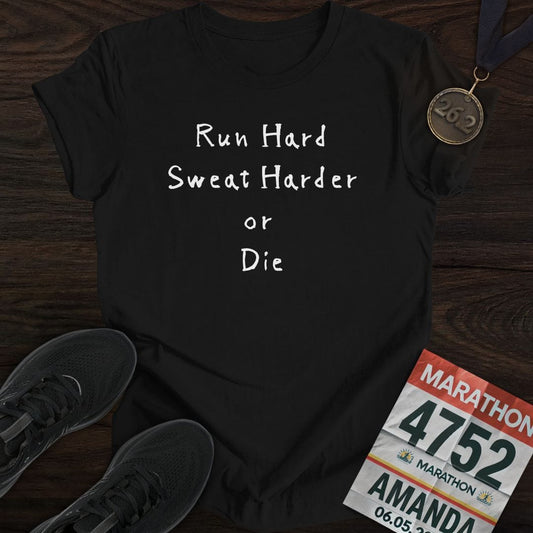 Printify T-Shirt Black / S Run Hard Sweat Harder or Die T-Shirt