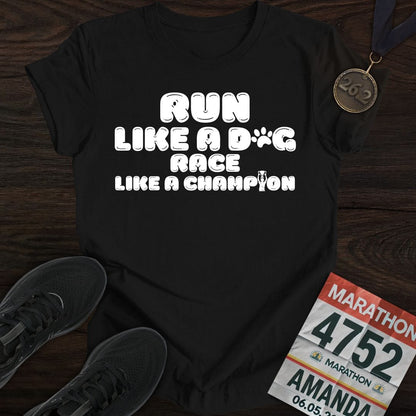 Printify T-Shirt Black / S Run Like a Dog, Race Like a Champion T-shirt