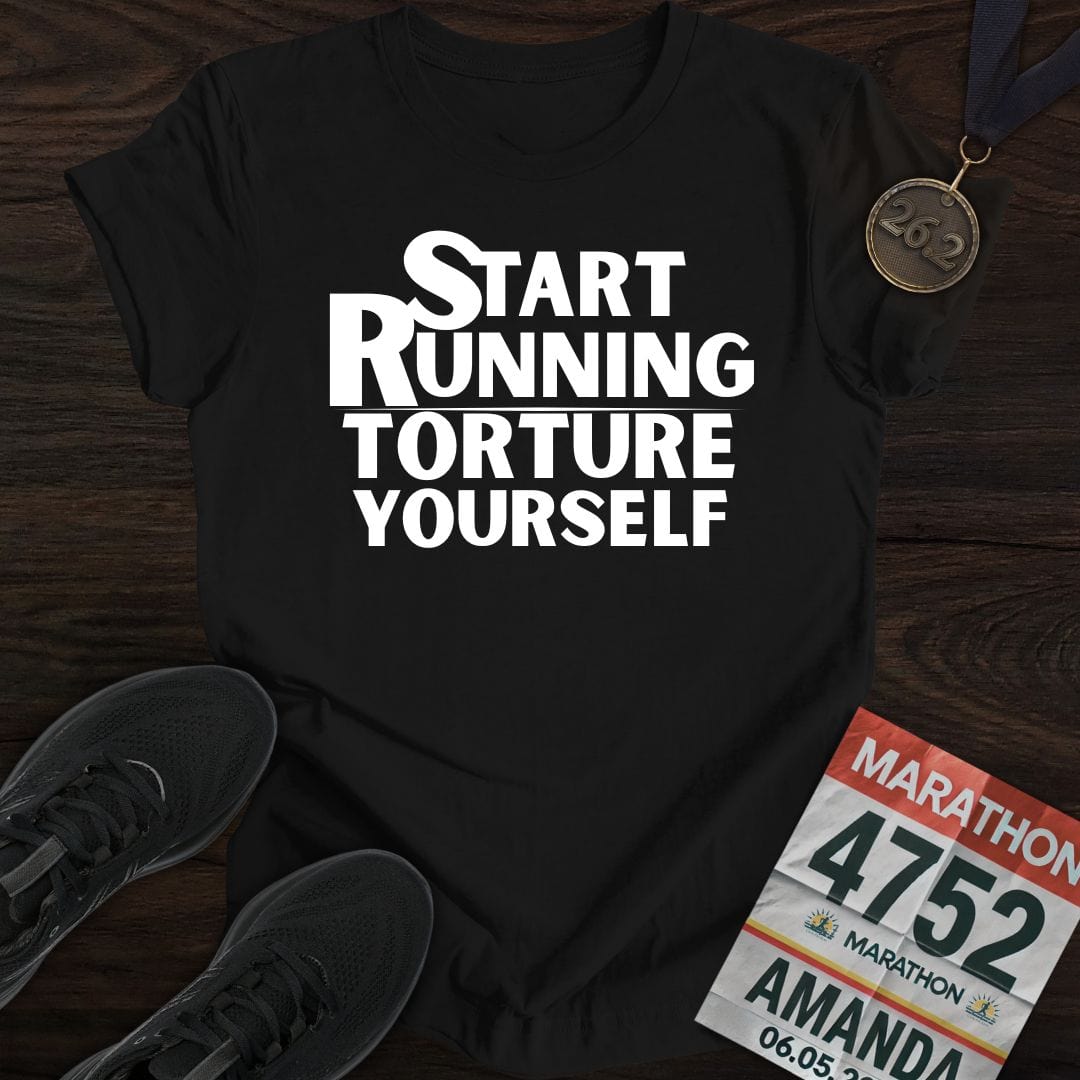 Printify T-Shirt Black / S Start Running Torture Yourself T-Shirt
