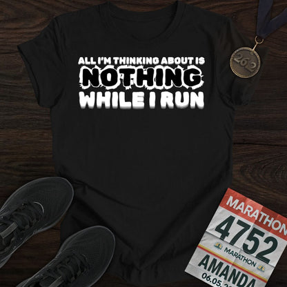 Printify T-Shirt Black / S Thinking Nothing While Run T-shirt