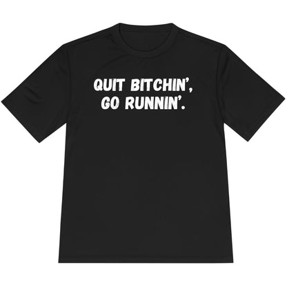 Printify T-Shirt Black / XS Quit Bitchin' Go Running T-Shirt / Pro