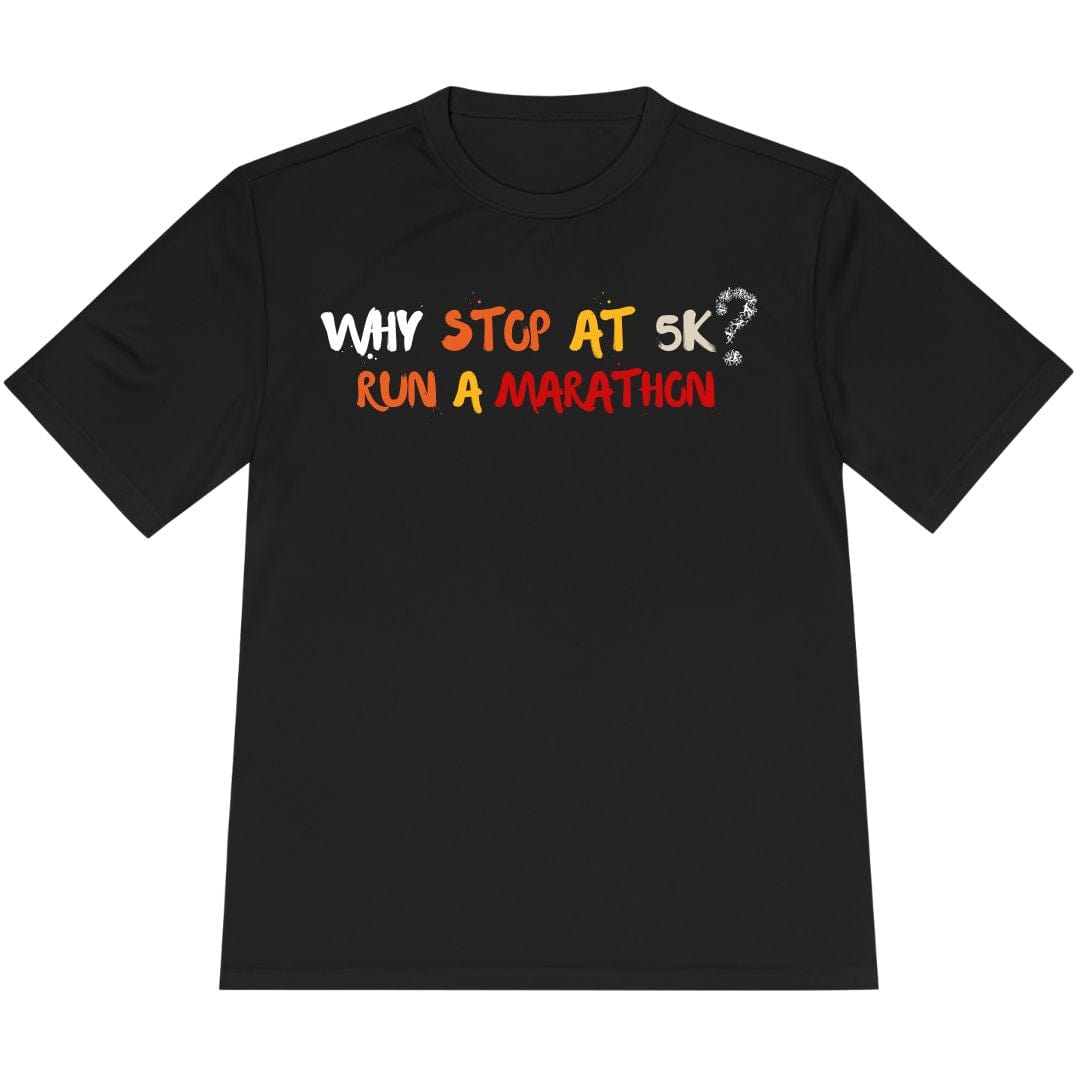 Printify T-Shirt Black / XS Why stop at 5K? Run a marathon T-Shirt / Pro
