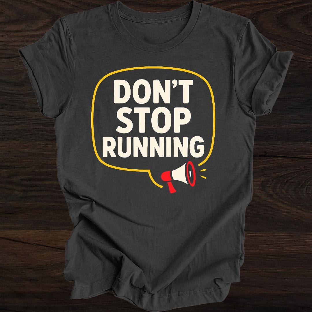 Printify T-Shirt Dark Heather / S Don't Stop Running T-Shirt