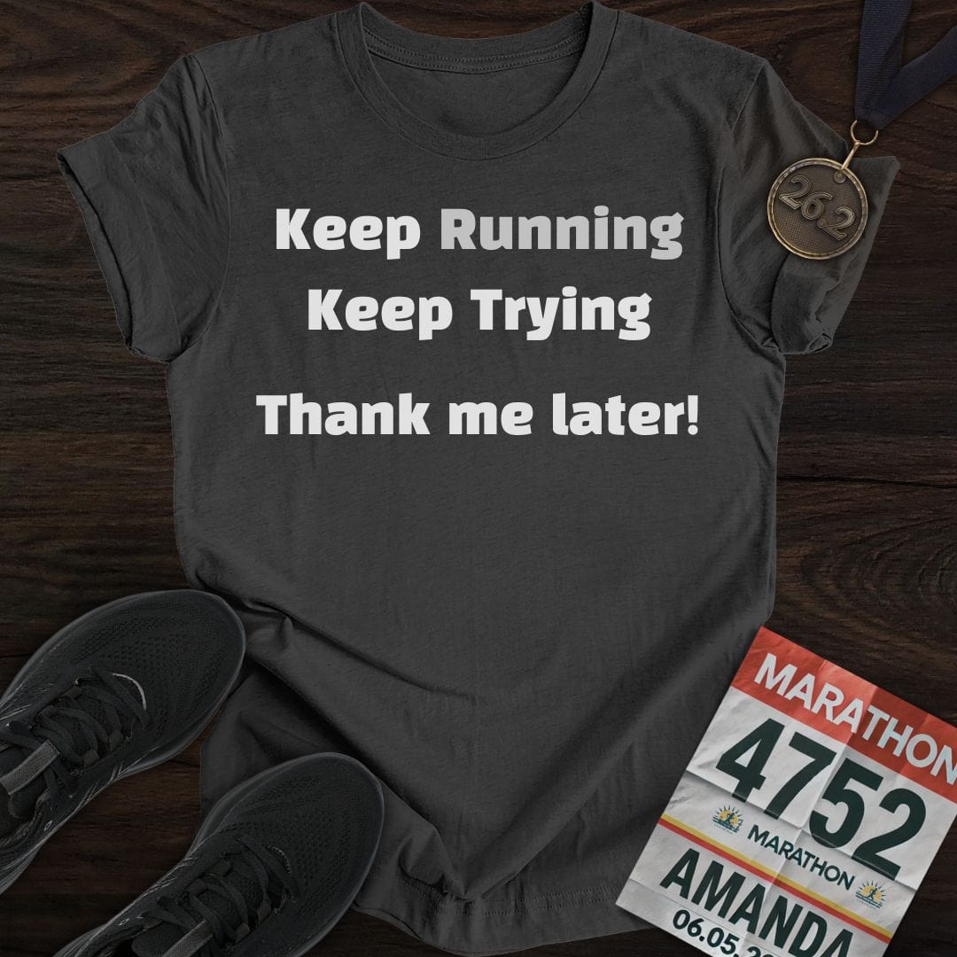 Printify T-Shirt Dark Heather / S Keep Running and Trying T-Shirt