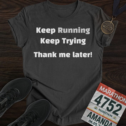 Printify T-Shirt Dark Heather / S Keep Running and Trying T-Shirt