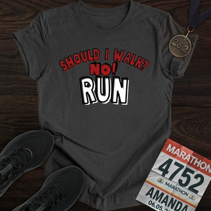 Printify T-Shirt Dark Heather / S Should I walk? No RUN! T-shirt