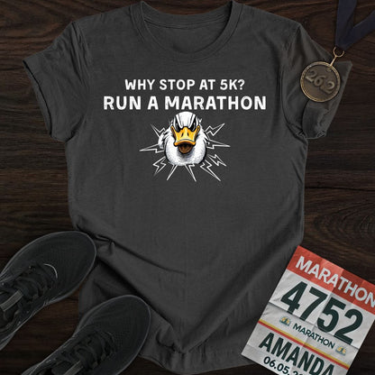 Printify T-Shirt Dark Heather / S Why Stop at 5K? Run a Marathon -2- T-shirt
