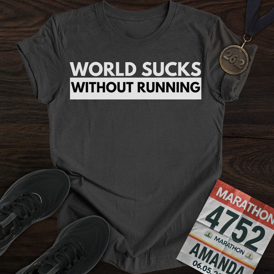 Printify T-Shirt Dark Heather / S World Suck Without Running T-Shirt