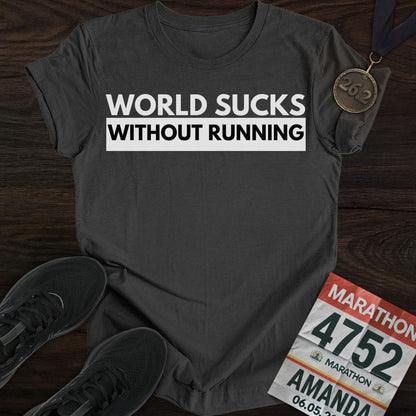 Printify T-Shirt Dark Heather / S World Suck Without Running T-Shirt