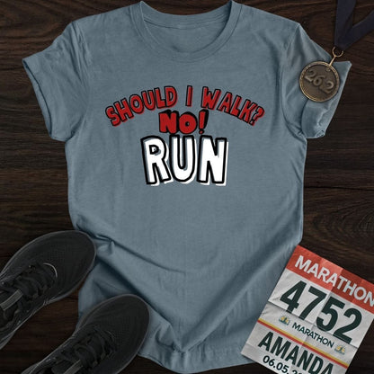 Printify T-Shirt Heather Indigo / S Should I walk? No RUN! T-shirt