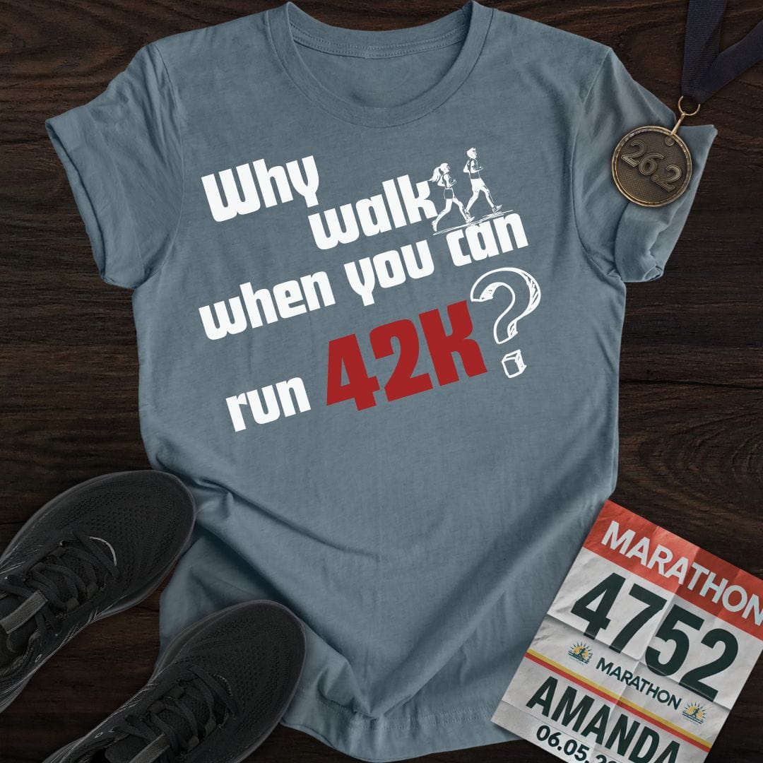 Printify T-Shirt Heather Indigo / S Why Walk When You Can Run 42K?