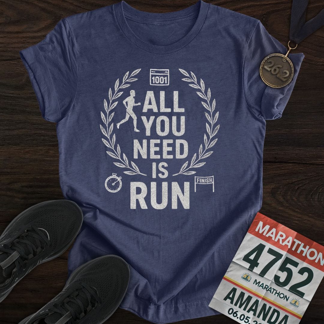 Printify T-Shirt Heather Navy / S All You Need Is Run T-Shirt