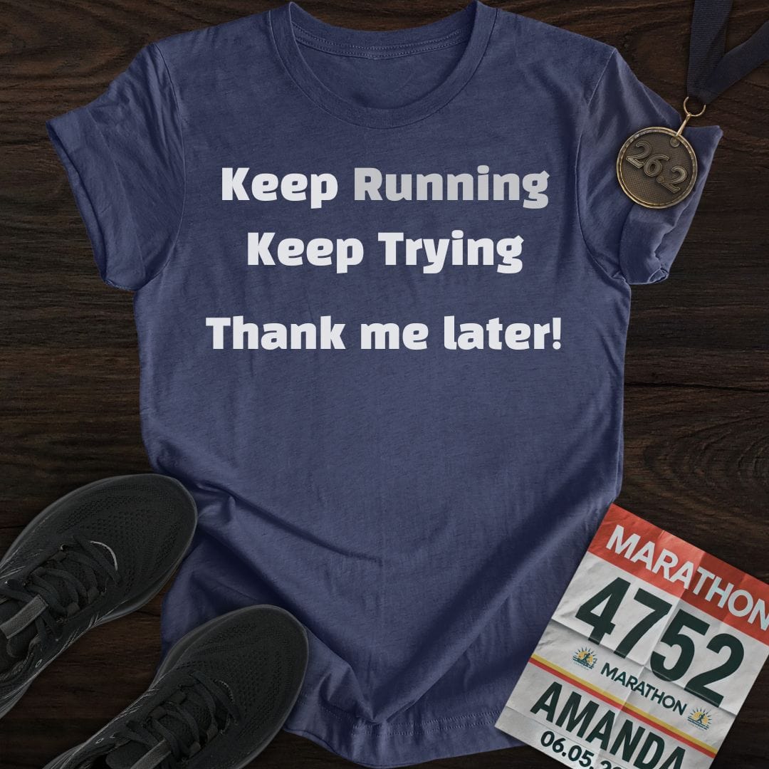 Printify T-Shirt Heather Navy / S Keep Running and Trying T-Shirt