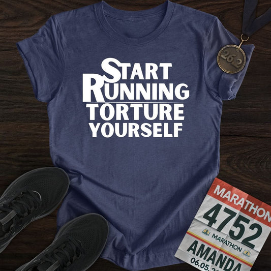 Printify T-Shirt Heather Navy / S Start Running Torture Yourself T-Shirt
