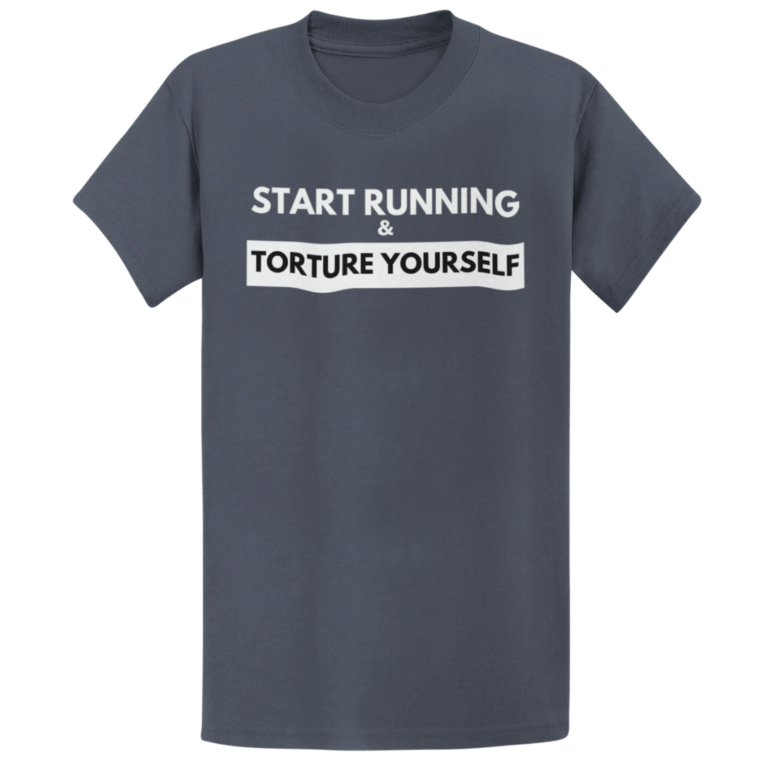 Printify T-Shirt Heather Navy / S Start Running Torture Yourself T-Shirt