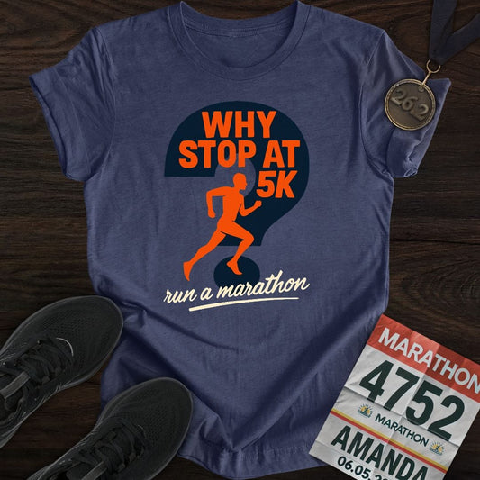 Printify T-Shirt Heather Navy / S Why Stop At 5K? T-shirt