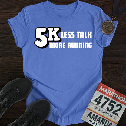 Printify T-Shirt Heather Royal / S 5K: Less Talk, More Running T-shirt