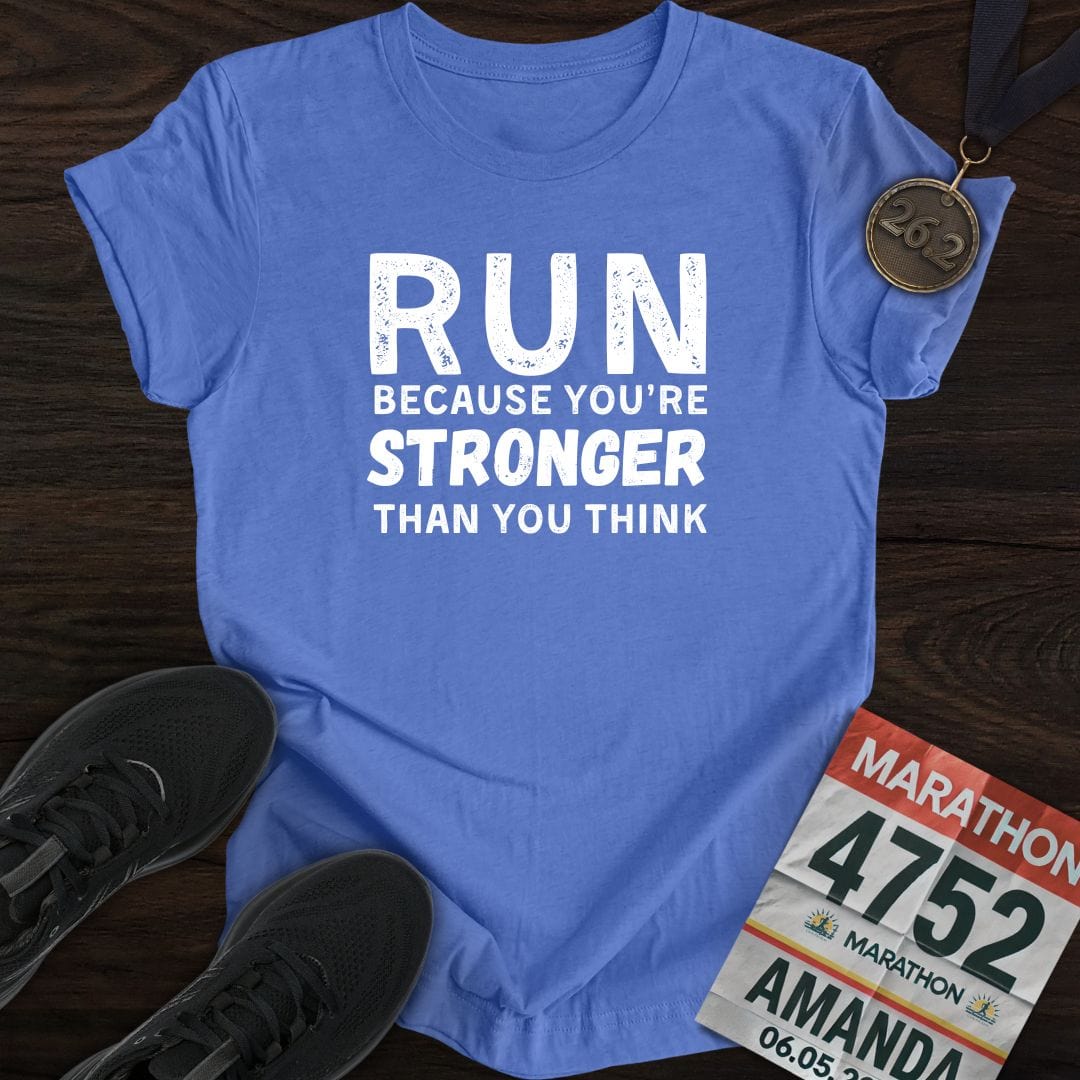 Printify T-Shirt Heather Royal / S Run Because You're Stronger Than You Think T-shirt