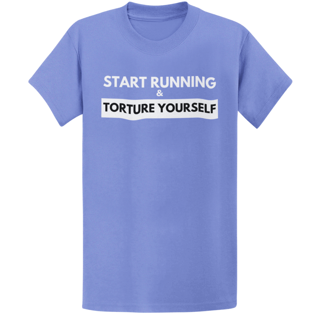 Printify T-Shirt Heather Royal / S Start Running Torture Yourself T-Shirt