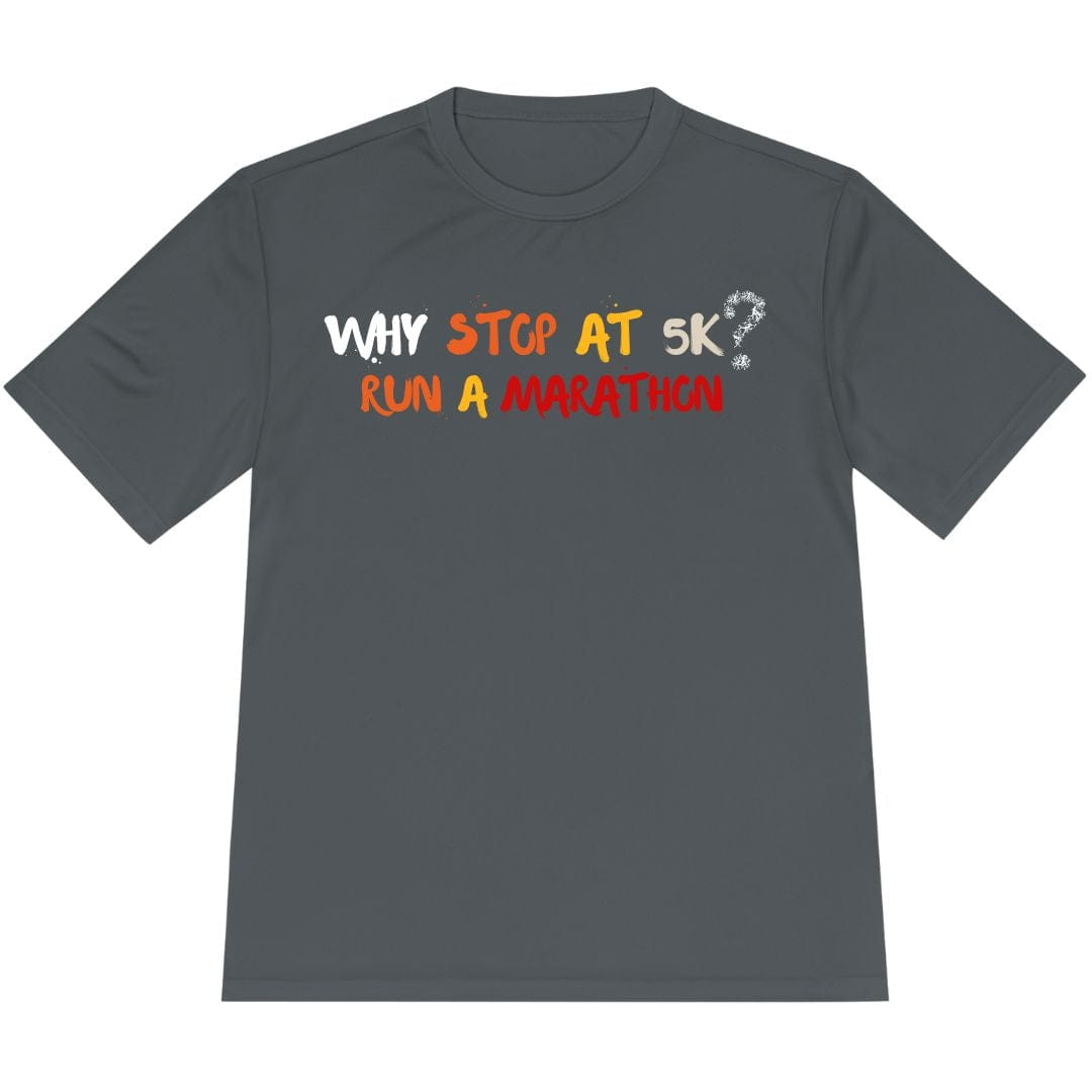 Printify T-Shirt Iron Grey / XS Why stop at 5K? Run a marathon T-Shirt / Pro