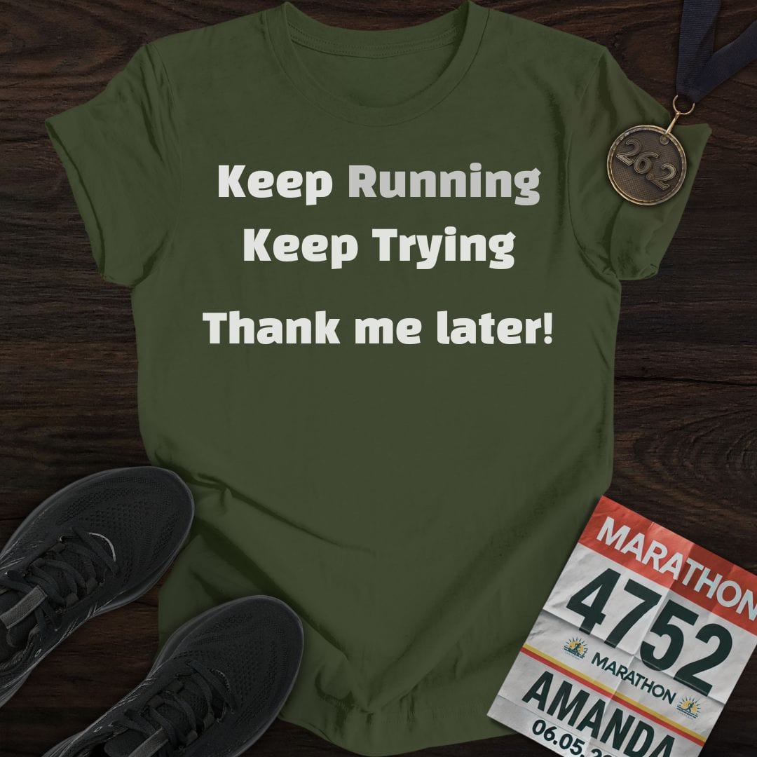 Printify T-Shirt Military Green / S Keep Running and Trying T-Shirt