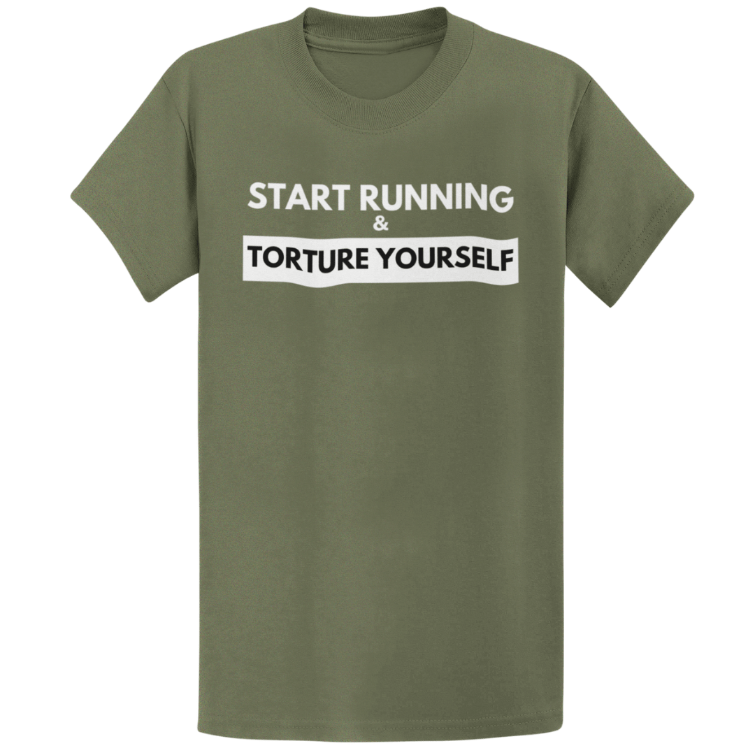 Printify T-Shirt Military Green / S Start Running Torture Yourself T-Shirt