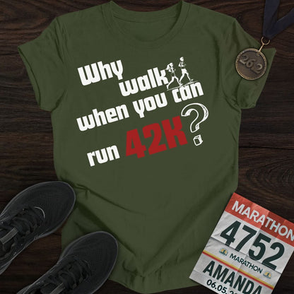 Printify T-Shirt Military Green / S Why Walk When You Can Run 42K?