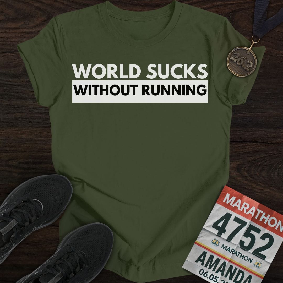 Printify T-Shirt Military Green / S World Suck Without Running T-Shirt