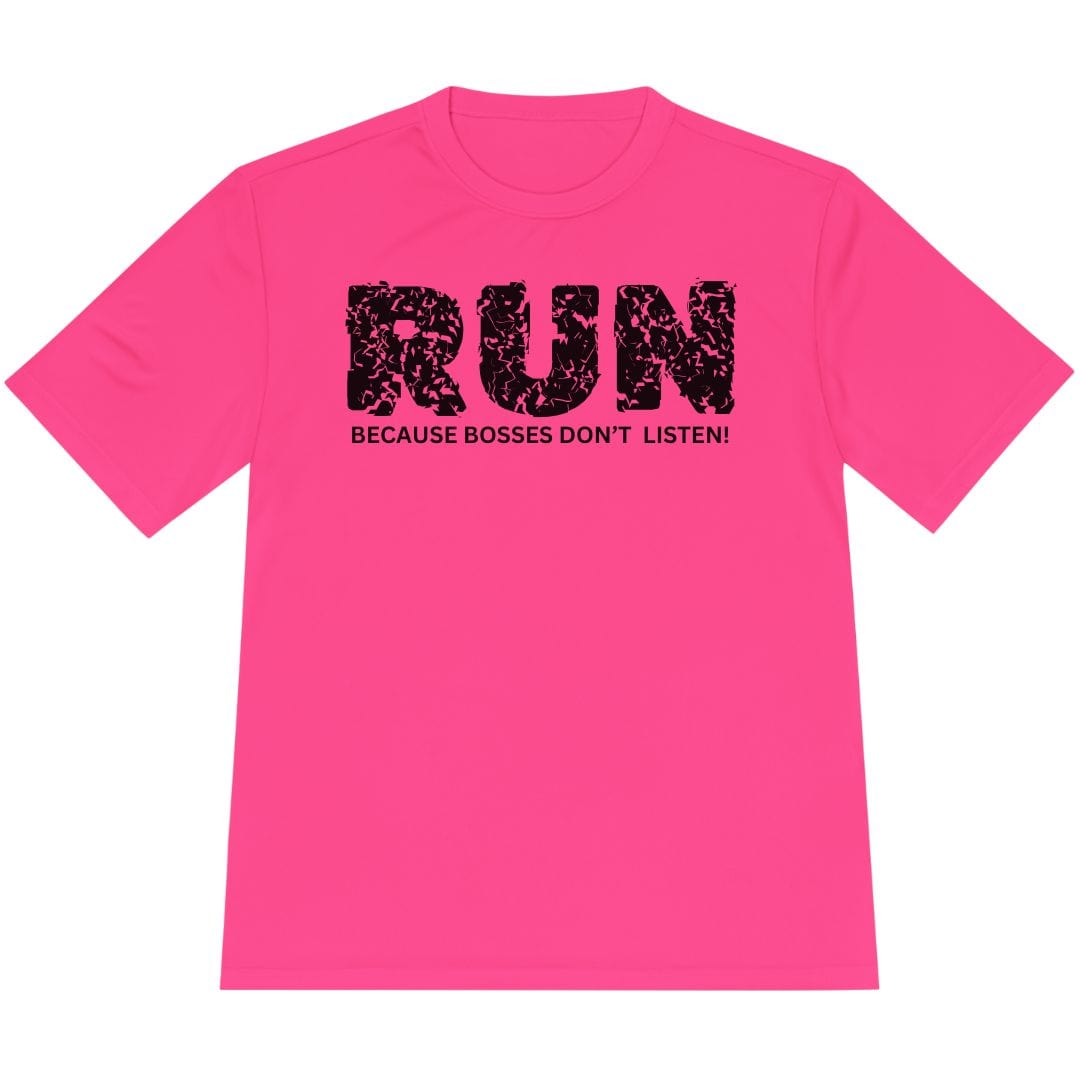 Printify T-Shirt Neon Pink / XS Run Because Bosses Don't Listen! T-Shirt / Pro