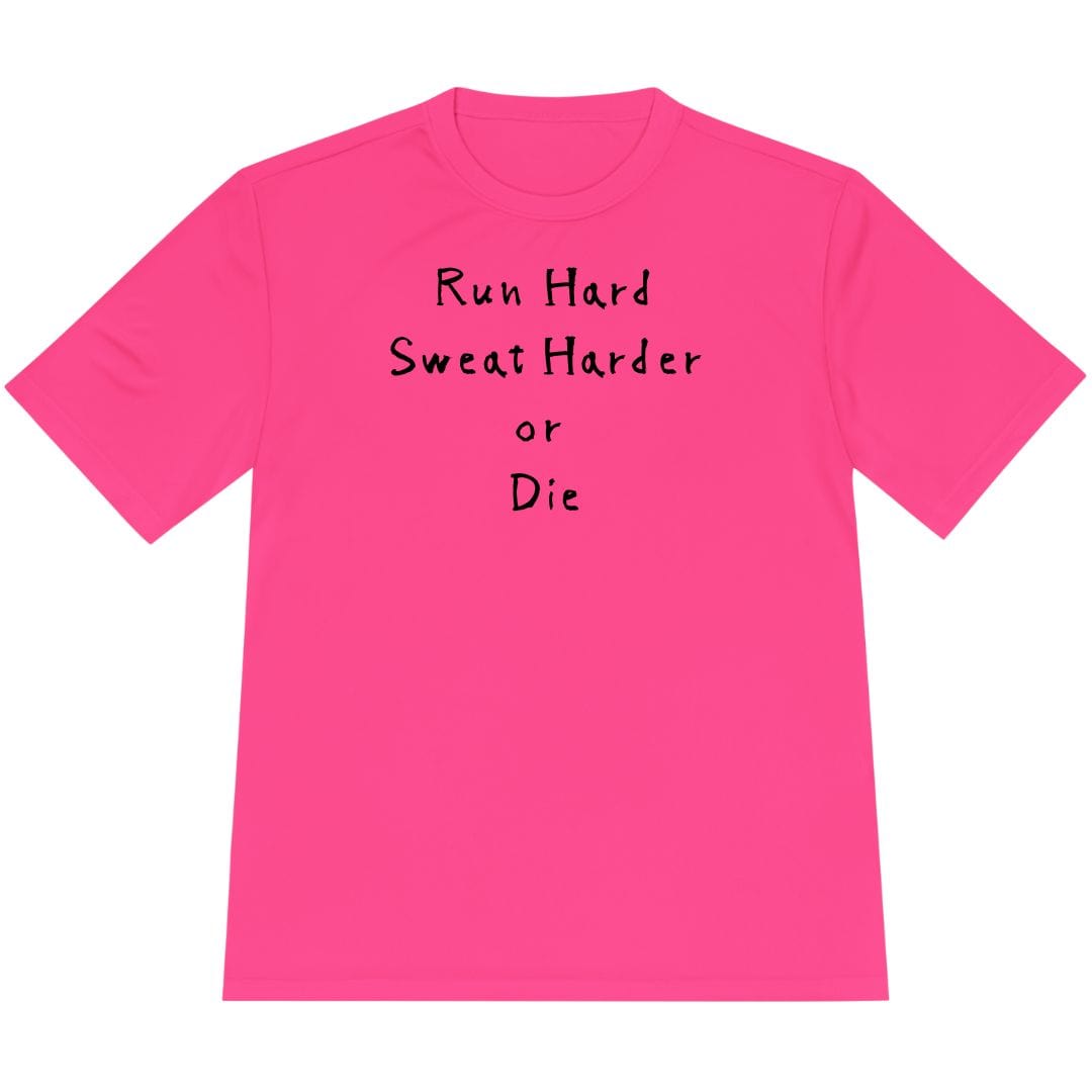Printify T-Shirt Neon Pink / XS Run Hard Sweat Harder or Die T-Shirt / Pro