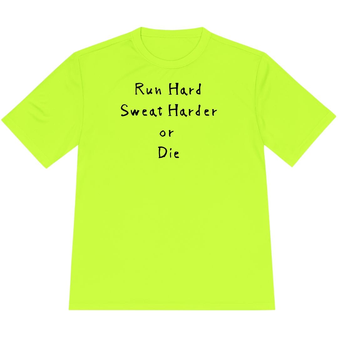 Printify T-Shirt Neon Yellow / XS Run Hard Sweat Harder or Die T-Shirt / Pro