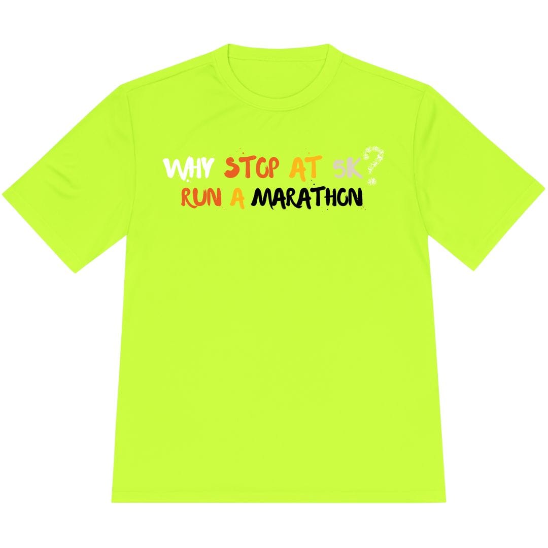 Printify T-Shirt Neon Yellow / XS Why stop at 5K? Run a marathon T-Shirt / Pro