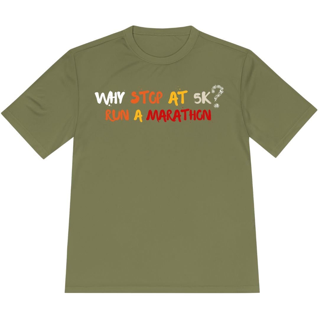 Printify T-Shirt Olive Drab Green / XS Why stop at 5K? Run a marathon T-Shirt / Pro