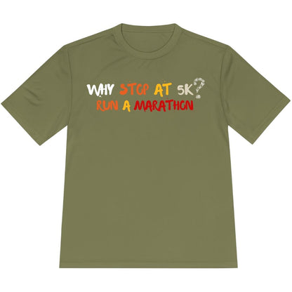 Printify T-Shirt Olive Drab Green / XS Why stop at 5K? Run a marathon T-Shirt / Pro