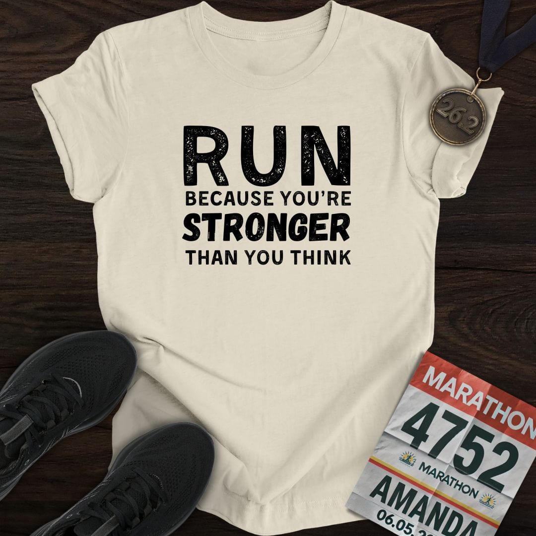 Printify T-Shirt Sand / S Run Because You're Stronger Than You Think T-shirt