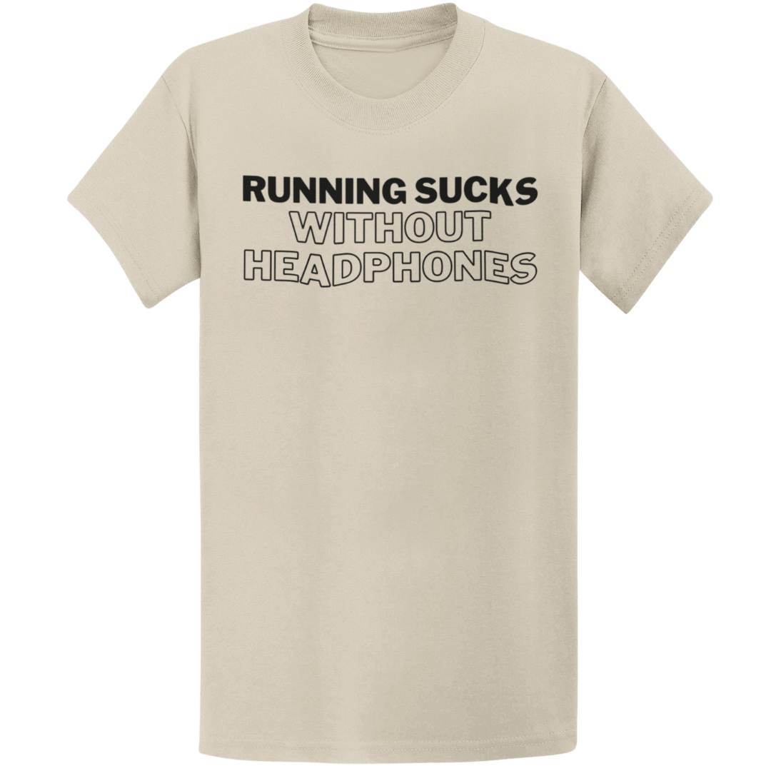 Printify T-Shirt Sand / S Run Without Headphones T-Shirt