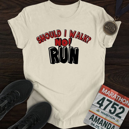 Printify T-Shirt Sand / S Should I walk? No RUN! T-shirt