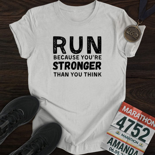 Printify T-Shirt Sport Grey / S Run Because You're Stronger Than You Think T-shirt