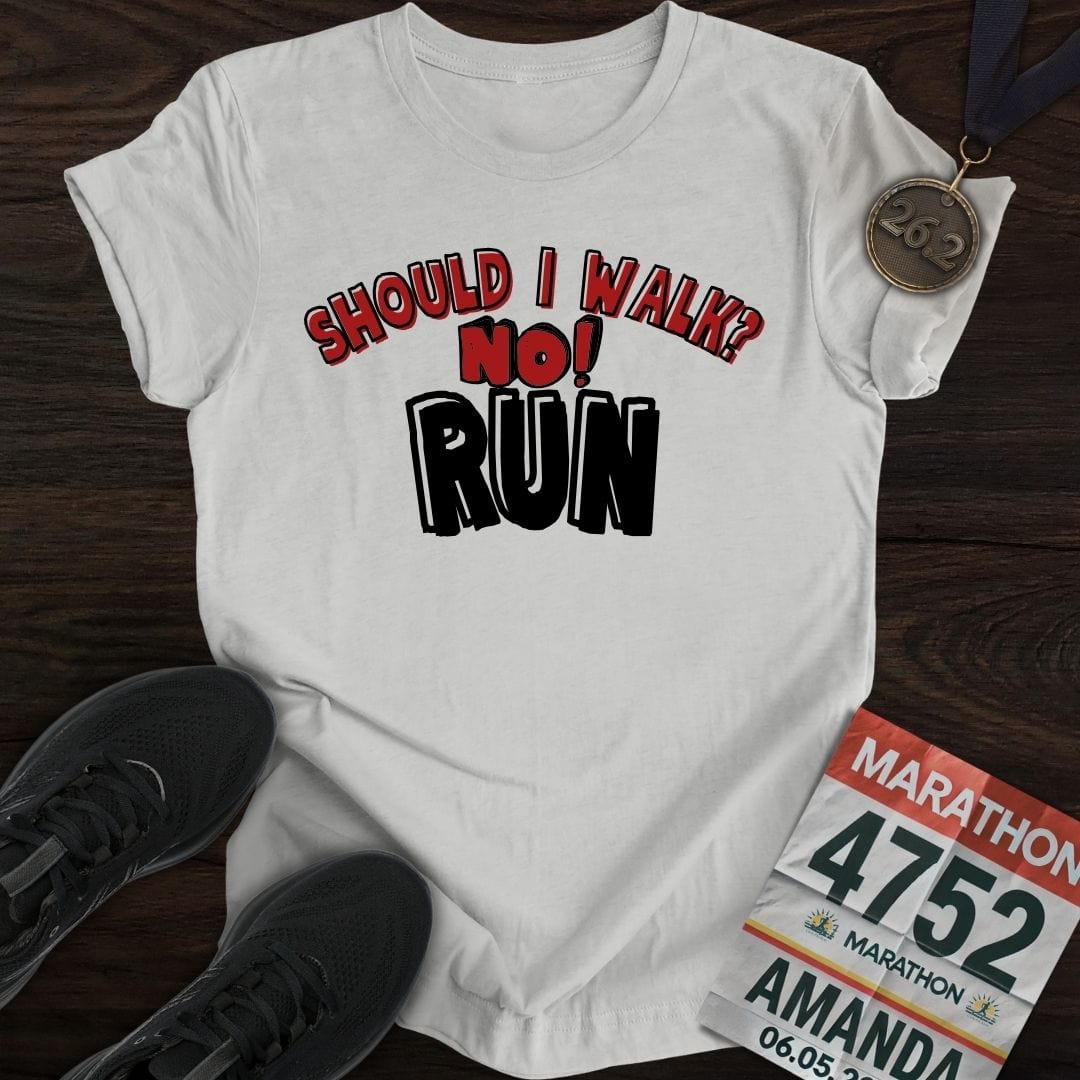 Printify T-Shirt Sport Grey / S Should I walk? No RUN! T-shirt